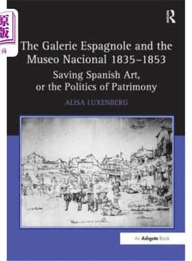 海外直订The Galerie Espagnole and the Museo Nacional 1835-1853: Saving Spanish Art, or t 西班牙美术馆和国家博物馆18