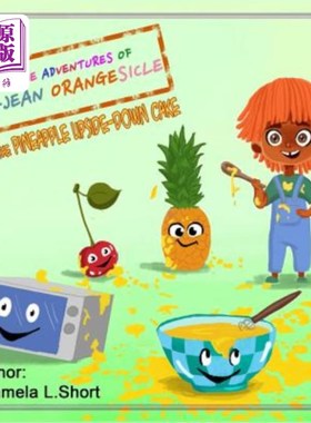 海外直订The Adventures of U-Jean Orangesicle: And the Pineapple Upside-down Cake U-让橙子历险记：菠萝倒立蛋糕