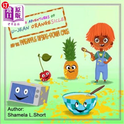 海外直订The Adventures of U-Jean Orangesicle: And the Pineapple Upside-down Cake U-让橙子历险记：菠萝倒立蛋糕