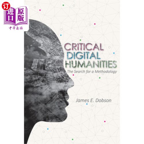 海外直订Critical Digital Humanities: The Search for a Methodology 数字人文批判:方法论的探索