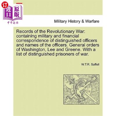 海外直订Records of the Revolutionary War: containing military and financial corresponden 独立战争记录:包含杰出军官