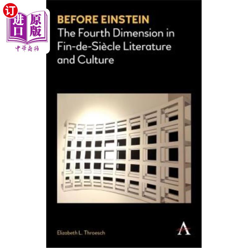 海外直订Before Einstein: The Fourth Dimension in Fin-De-Siècle Literature and Culture 爱因斯坦之前:Fin-De