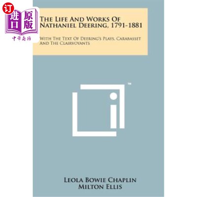 海外直订The Life and Works of Nathaniel Deering, 1791-1881: With the Text of Deering's P 纳撒尼尔·迪林的生平与作品