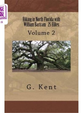 海外直订Hiking in North Florida with William Bartram 25 Hikes: Volume 2 徒步旅行在北佛罗里达与威廉巴特拉姆25次远足: