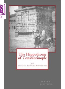 海外直订The Hippodrome of Constantinople: And Its Still Existing Monuments 君士坦丁堡竞技场：及其现存的纪念碑