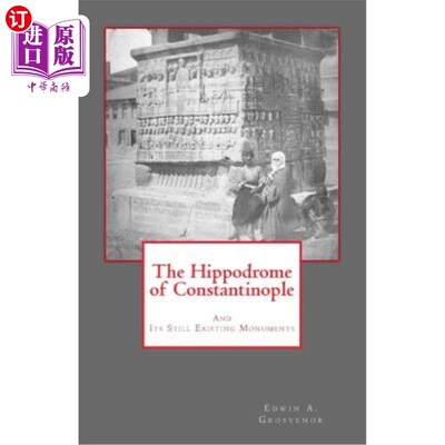 海外直订The Hippodrome of Constantinople: And Its Still Existing Monuments 君士坦丁堡竞技场：及其现存的纪念碑
