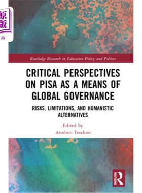 海外直订Critical Perspectives on Pisa as a Means of Global Governance: Risks, Limitation Pisa作为全球治理手段的批判