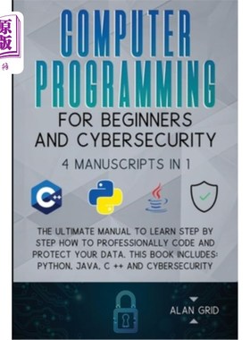 海外直订Computer Programming for Beginners and Cybersecurity: 4 MANUSCRIPTS IN 1: The Ul 计算机编程初学者和安全