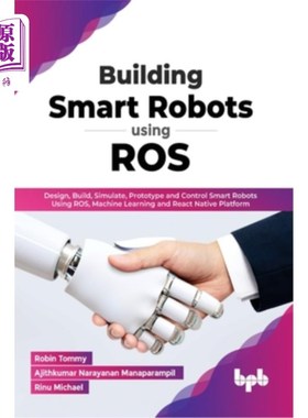 海外直订Building Smart Robots Using ROS: Design, Build, Simulate, Prototype and Control  使用ROS构建智能机器人:使用