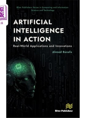 海外直订Artificial Intelligence in Action: Real-World Applications and Innovations 人工智能在行动：现实世界的应用和