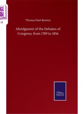海外直订Abridgment of the Debates of Congress, from 1789 to 1856 国会辩论节选，1789年至1856年