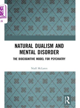 海外直订医药图书Natural Dualism and Mental Disorder: The Biocognitive Model for Psychiatry 自然二元论与精神障碍：精