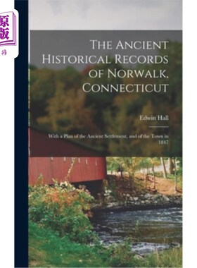 海外直订The Ancient Historical Records of Norwalk, Connecticut: With a Plan of the Ancie 康涅狄格州诺沃克的古代历史