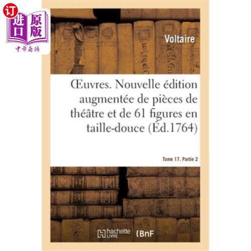 海外直订法语 Oeuvres. Tome 17. Partie 2: Nouvelle édition Augmentée de Pièces de Théatre Et E 工程。第17卷。第二部
