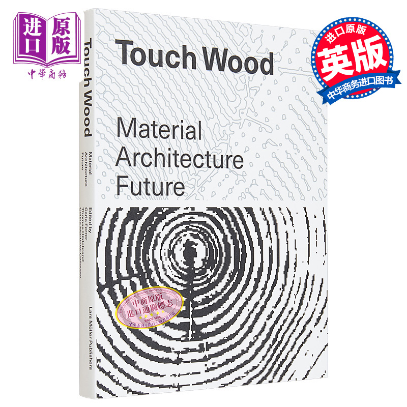 Touch Wood: Material, Architecture, Future 进口艺术 感受木材：材料，建筑，未来【中商原版】