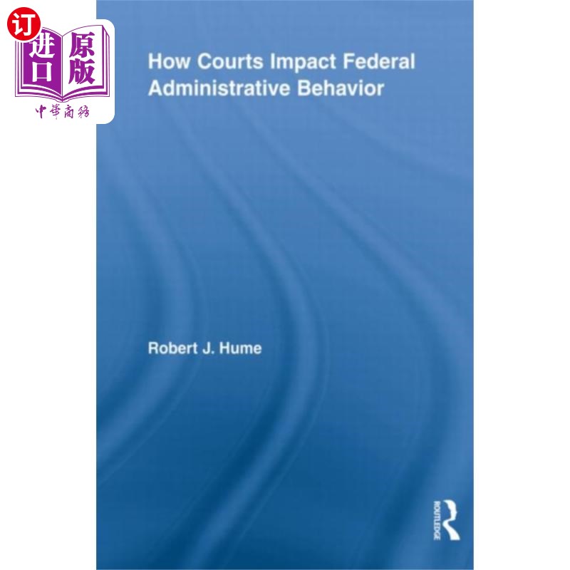 海外直订How Courts Impact Federal Administrative Behavior 法院如何影响联邦行政行为