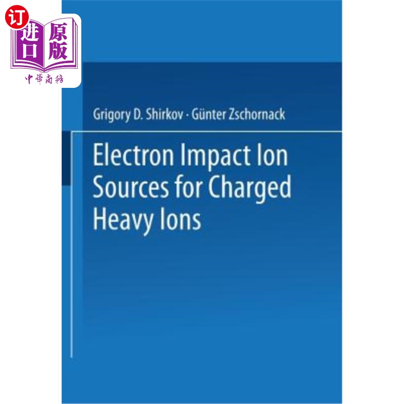 海外直订Electron Impact Ion Sources for Charged Heavy Ions带电重离子的电子冲击离子源