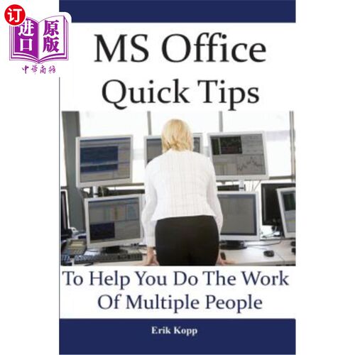 海外直订MS Office Quick Tips To Help You Do The Work Of Multiple People: How To Get The  MS Office帮