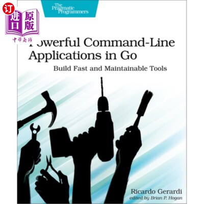 海外直订Powerful Command-Line Applications in Go: Build Fast and Maintainable Tools Go中强大的命令行应用程序:构建快