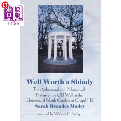 海外直订Well Worth a Shindy: The Architectural and Philosophical History of the Old Well 值得一读：北卡罗来纳大学教
