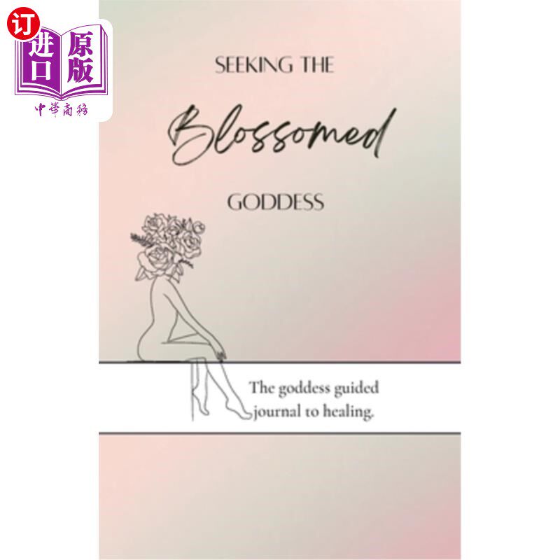 海外直订医药图书Seeking the blossomed goddess: The goddess guided journal to healing 寻找绽放的女神:女神引导日记走
