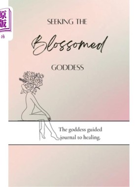 海外直订医药图书Seeking the blossomed goddess: The goddess guided journal to healing 寻找绽放的女神:女神引导日记走
