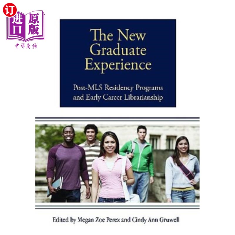 海外直订The New Graduate Experience: Post-MLS Residency Programs and Early Career Librar 新的毕业生经历：MLS后实习