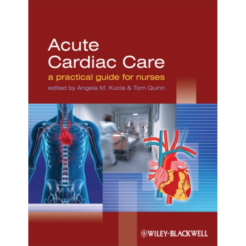 现货 急性心脏护理 Acute Cardiac Care A Practical Guide For Nurses 英文原版 Angela Kucia wiley【中商原版】