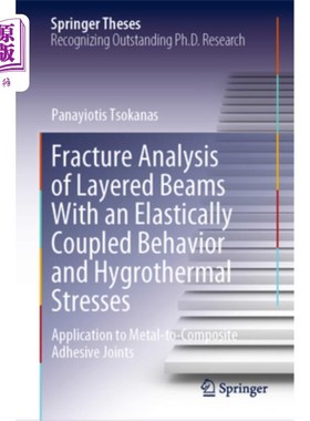 海外直订Fracture Analysis of Layered Beams with an Elastically Coupled Behavior and Hygr 具有弹性耦合行为和湿热应力