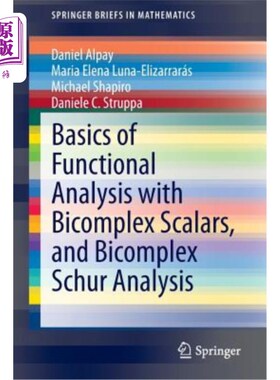 海外直订Basics of Functional Analysis with Bicomplex Scalars, and Bicomplex Schur Analys 双复标量函数分析基础和双复