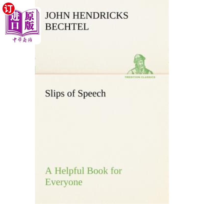 海外直订Slips of Speech: A Helpful Book for Everyone Who Aspires to Correct the Everyday 口误：一本对每个想纠正日常