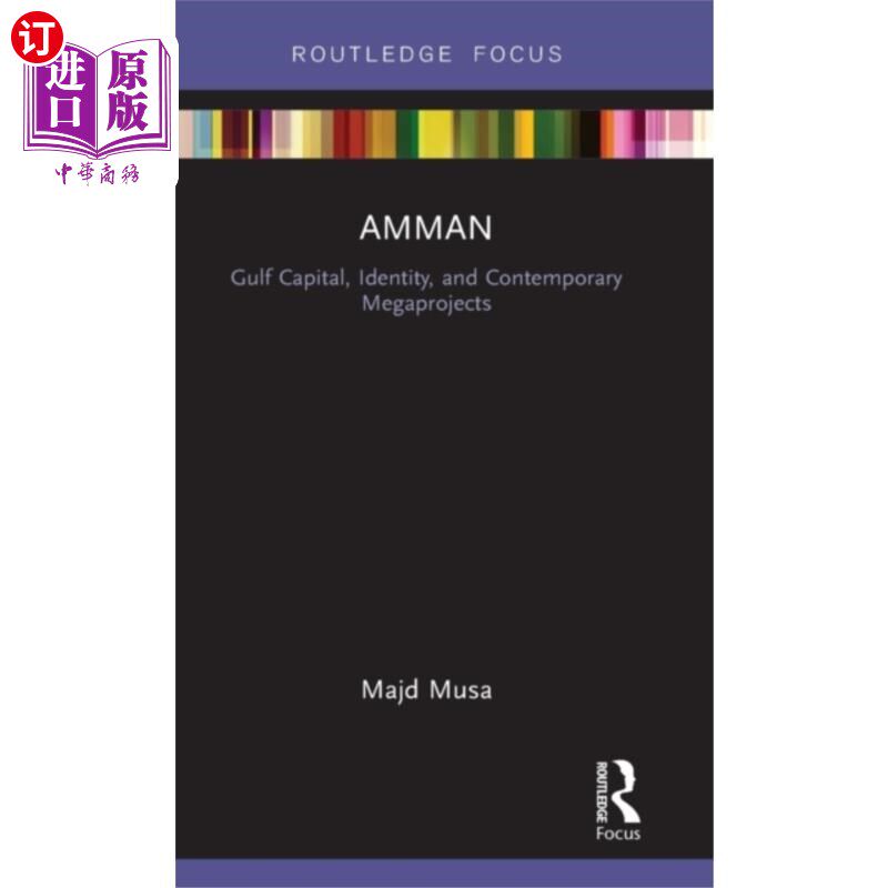 海外直订Amman: Gulf Capital, Identity, and Contemporary ... 安曼:海湾首都、身份和当代大型项目