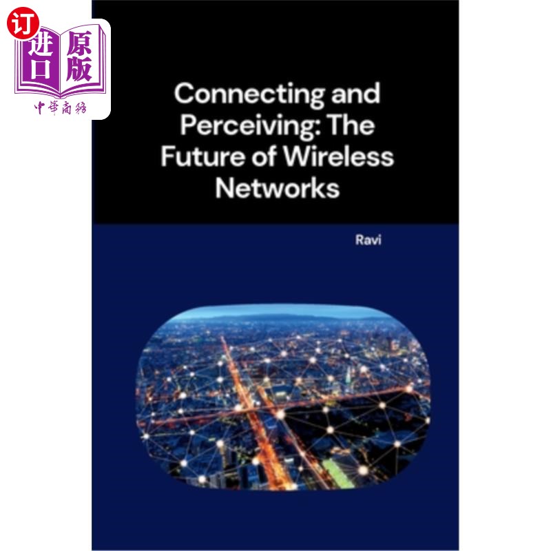 海外直订Connecting and Perceiving: The Future of Wireless Networks 连接和感知：无线的未来