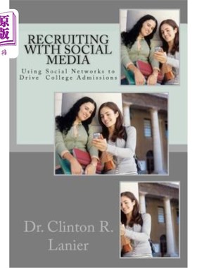 海外直订Recruiting with Social Media: Using Social Networks to Drive College Admissions 社交媒体招聘：利用社交
