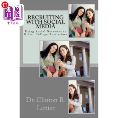海外直订Recruiting with Social Media: Using Social Networks to Drive College Admissions 社交媒体招聘：利用社交