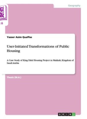 海外直订User-Initiated Transformations of Public Housing: A Case Study of King Fahd Hous 由用户发起的公共住房改造：
