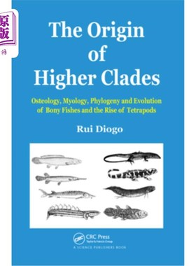 海外直订The Origin of Higher Clades: Osteology, Myology, Phylogeny and Evolution of Bony 高等进化支的起源:骨学，肌