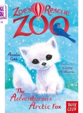海外直订Zoe's Rescue Zoo: The Adventurous Arctic Fox 佐伊的救援动物园:爱冒险的北极狐
