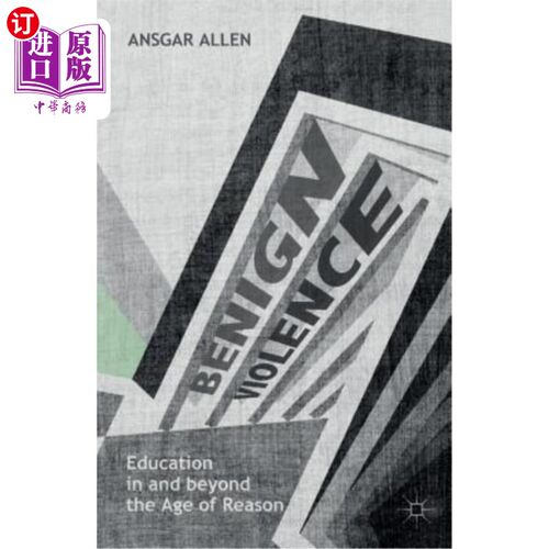 海外直订Benign Violence: Education in and Beyond the Age of Reason 良性暴力：理性时代内外的教育