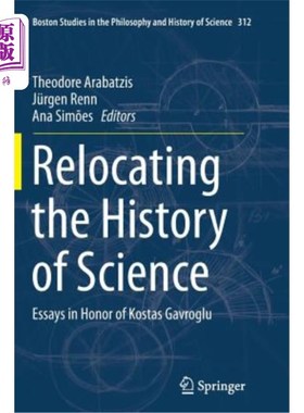 海外直订Relocating the History of Science: Essays in Honor of Kostas Gavroglu 重新定位科学史:纪念科斯塔斯·加夫罗格