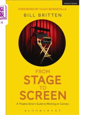 海外直订From Stage to Screen: A Theatre Actor's Guide to Working on Camera 从舞台到银幕：戏剧演员的摄制指南