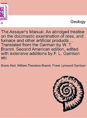 海外直订The Assayer's Manual. an Abridged Treatise on the Docimastic Examination of Ores 化验员手册。一篇关于矿石、