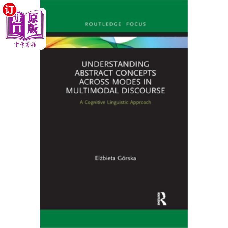 海外直订Understanding Abstract Concepts across Modes in Multimodal Discourse: A Cognitiv 多模态话语中跨模态理解抽象