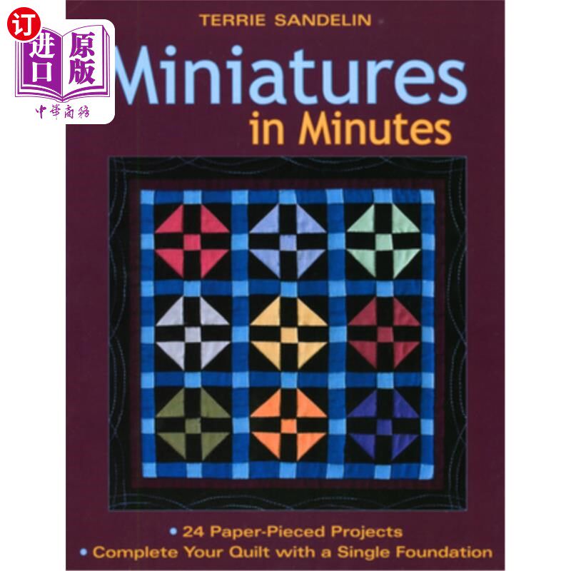 海外直订Miniatures in Minutes: 24 Paper-Pieced Projects - Complete Your Quilt with a Sin 分钟缩影-按需印刷版[带图案