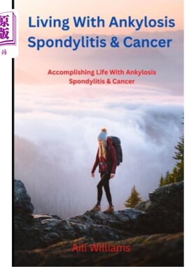 海外直订医药图书Living With Ankylosis Spondylitis & Cancer: Accomplishing Life With Ankylosis Sp 生活与强直性脊柱炎