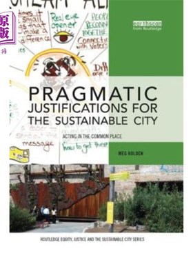 海外直订Pragmatic Justifications for the Sustainable City: Acting in the Common Place 可持续城市的务实理由：在公共