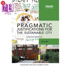 海外直订Pragmatic Justifications for the Sustainable City: Acting in the Common Place 可持续城市的务实理由：在公共