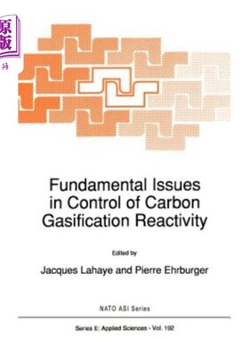 海外直订Fundamental Issues in Control of Carbon Gasification Reactivity 碳气化反应性控制的基本问题