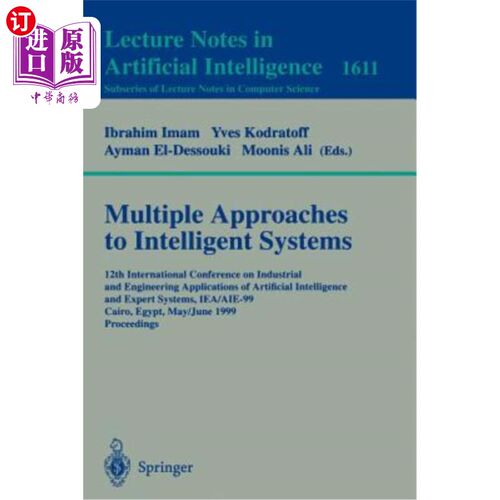 海外直订Multiple Approaches to Intelligent Systems: 12th International Conference on Ind 智能系统的多种方法：第12届