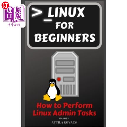 海外直订Linux for Beginners: How to Perform Linux Admin Tasks Linux初学者：如何执行Linux管理任务